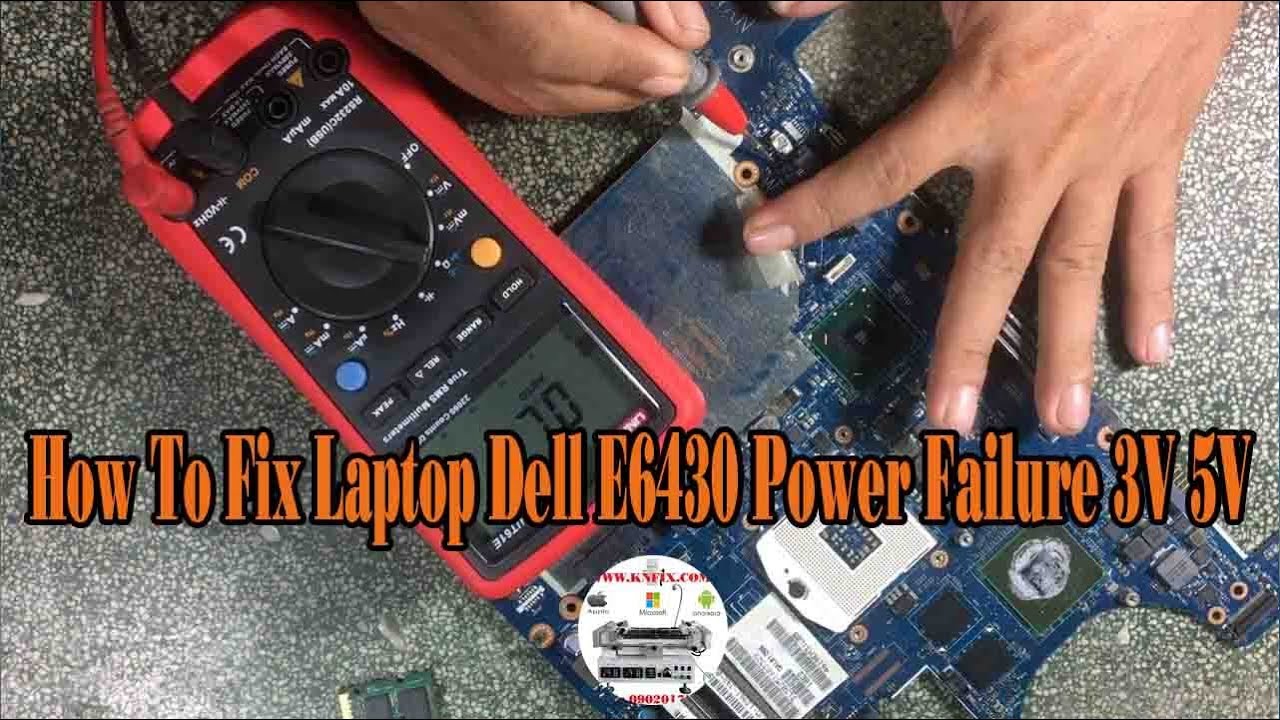 How To Fix Laptop Dell E6430 Power Failure 3V 5V
