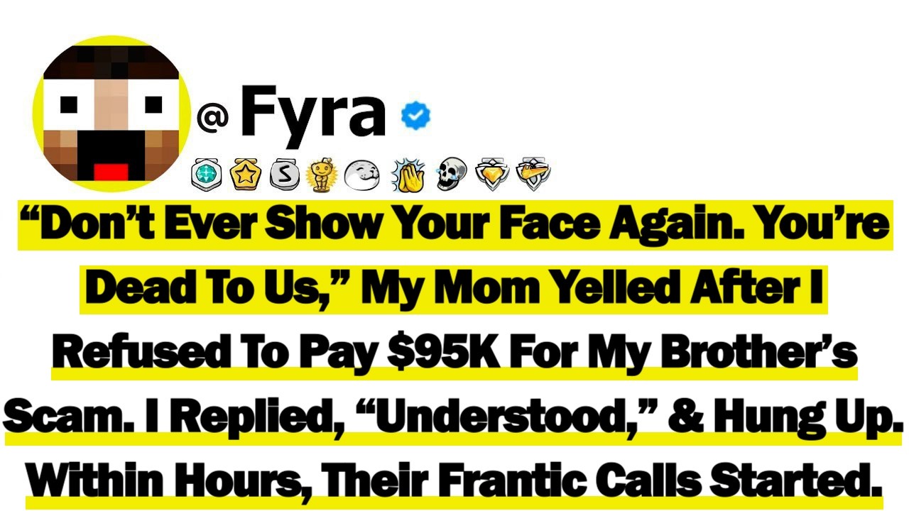 “Don’t Ever Show Your Face Again. You’re Dead To Us” My Mom Yelled After I Refused To Pay $95K For M
