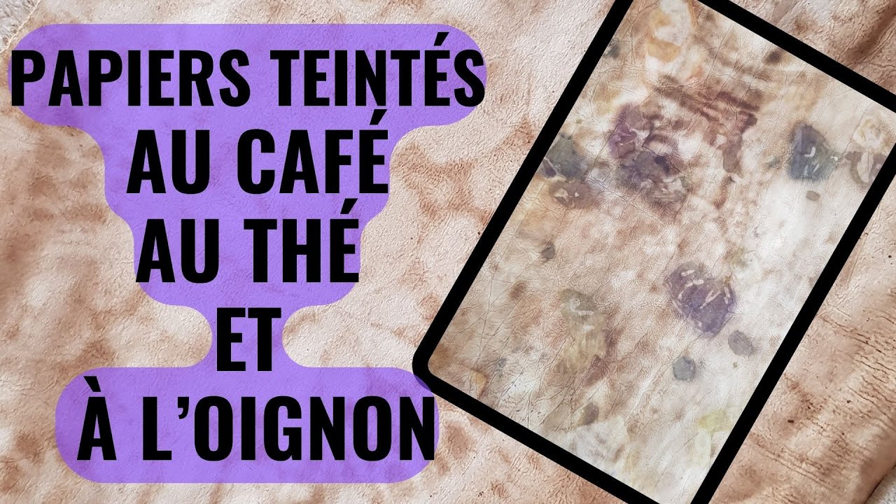 Teinter ses Papiers pour Junk Journal au Caf&eacute;  au Th&eacute; et aux Oignons