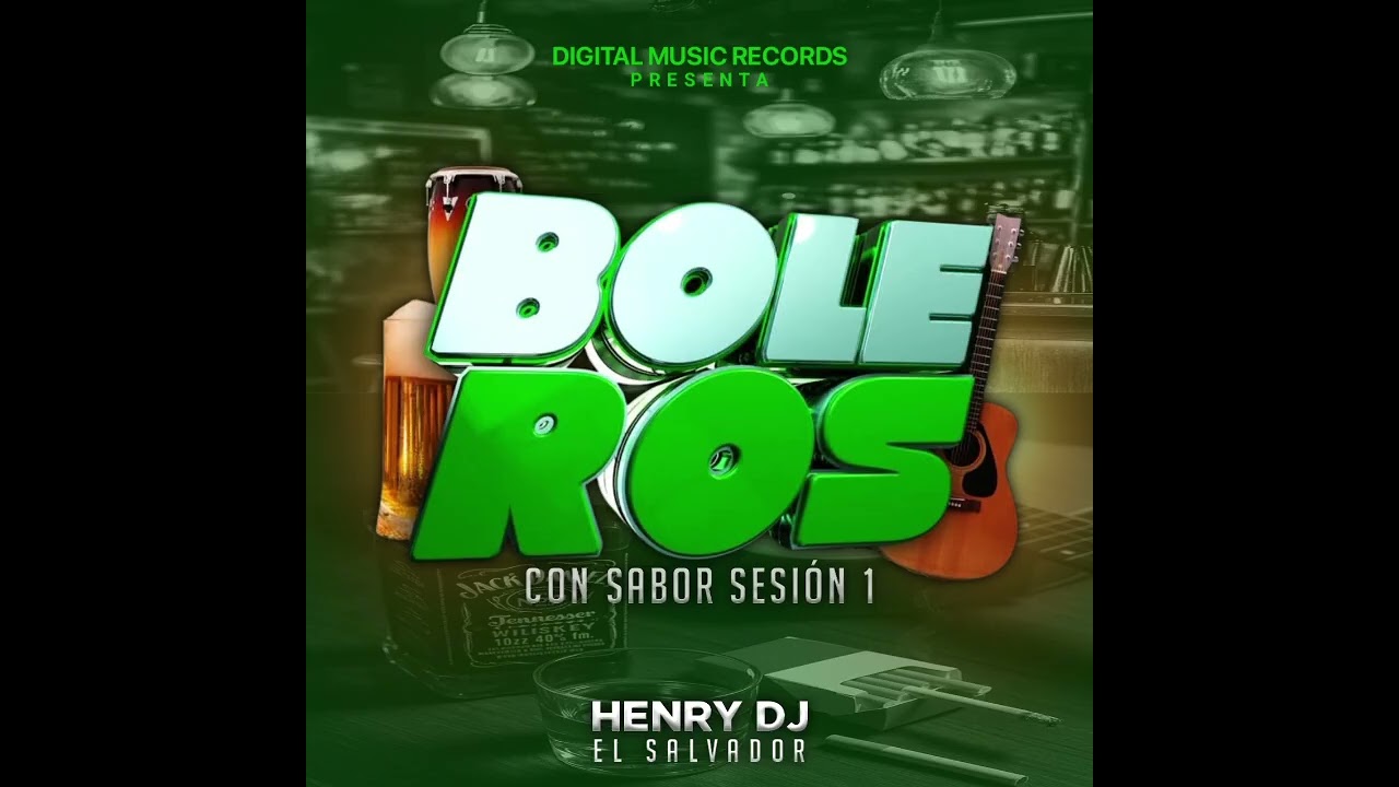 BOLEROS CON SABOR SESION 1 HENRY DJ EL SALVADOR BY DIGITAL MUSIC 