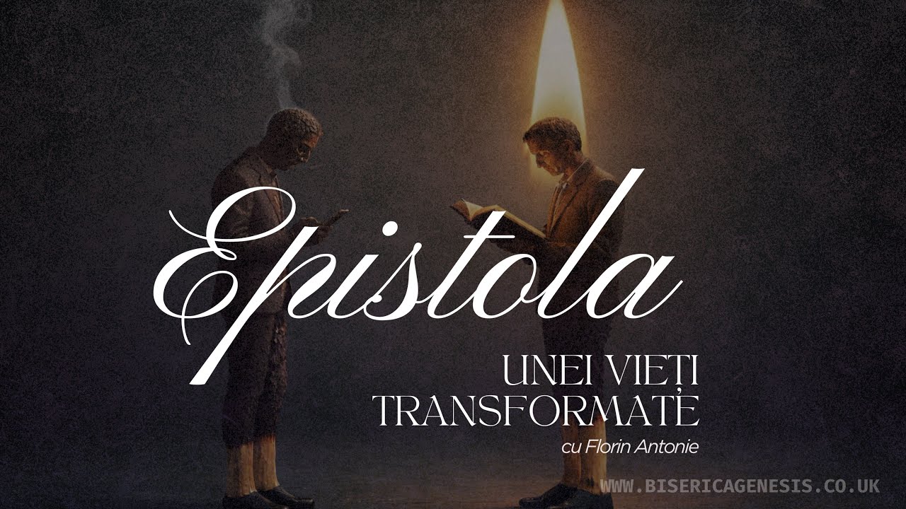 Epistola unei vieți transformate (Ep35) | Florin Antonie