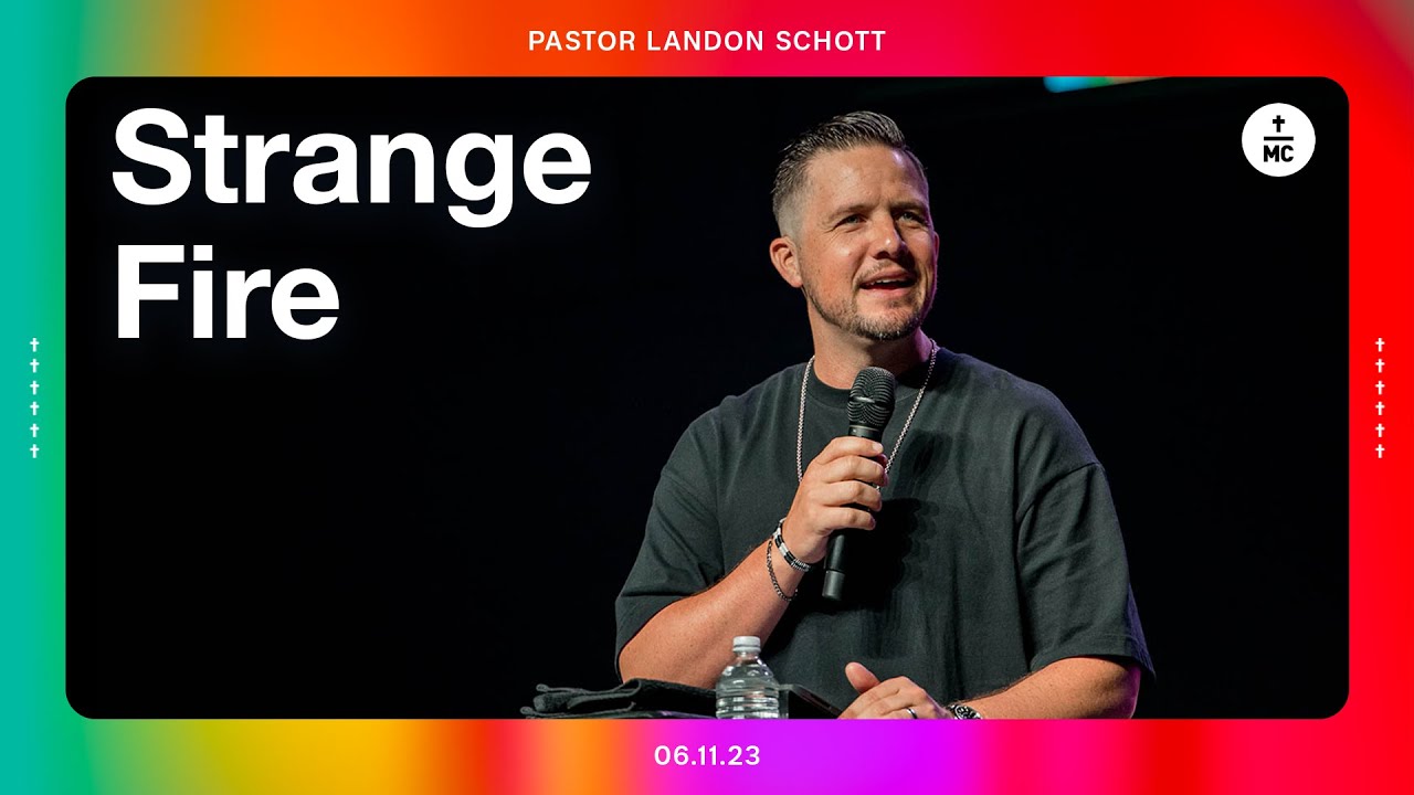Strange Fire | Pastor Landon Schott