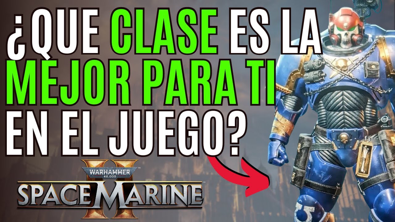 WARHAMMER 40K SPACE MARINE 2🔹¿Que CLASE ELEGIR en SPACE MARINE 2? 🔹MEJOR CLASE en SPACE MARINE 2