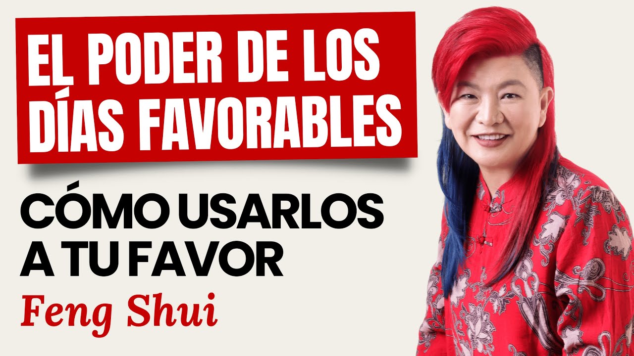 El Poder de los Días Favorables: Cómo Usarlo a Tu Favor | Yuan Chen | Feng Shui