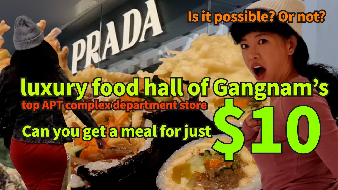 Gangnam where most famous K-pop stars live. A Meal For $10 in luxury food hall? Is it possible?