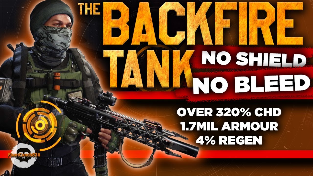 NO BLEED, NO SHIELD - The BACKFIRE TANK - OVER 320% CHD - RUN & GUN Build - The Division 2 - TU14
