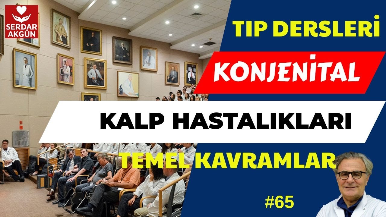 65.Konjenital Kalp Hastalıkları I, temel kavramlar