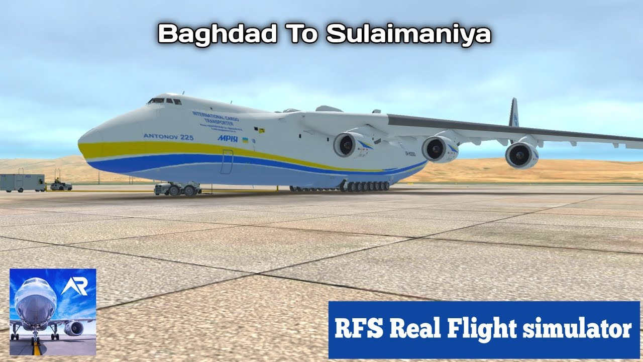 RFS-Real Flight Simulator | Baghdad To Sulaimaniya | Antonov 225 Cargo | Very Big Cargo Aircraft |