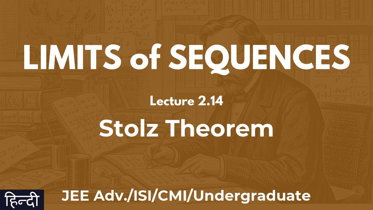 Limits of Sequences Lecture 2.14 Stolz Theorem