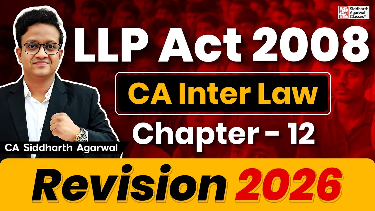 CA Inter Law Quick Revision | Ch 12 LLP Act 2008 | CA Siddharth Agarwal