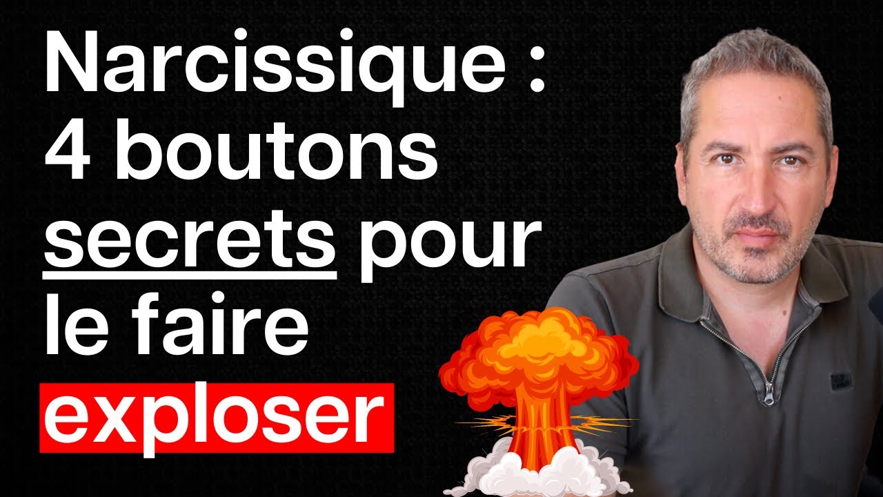 4 boutons secrets pour faire exploser un Pervers narcissique