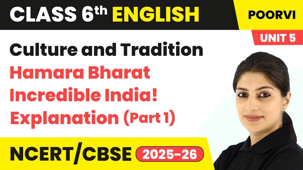 Hamara Bharat Incredible India! - Explanation (Part 1) | Class 6 English (Poorvi) Unit 5 | CBSE 2025