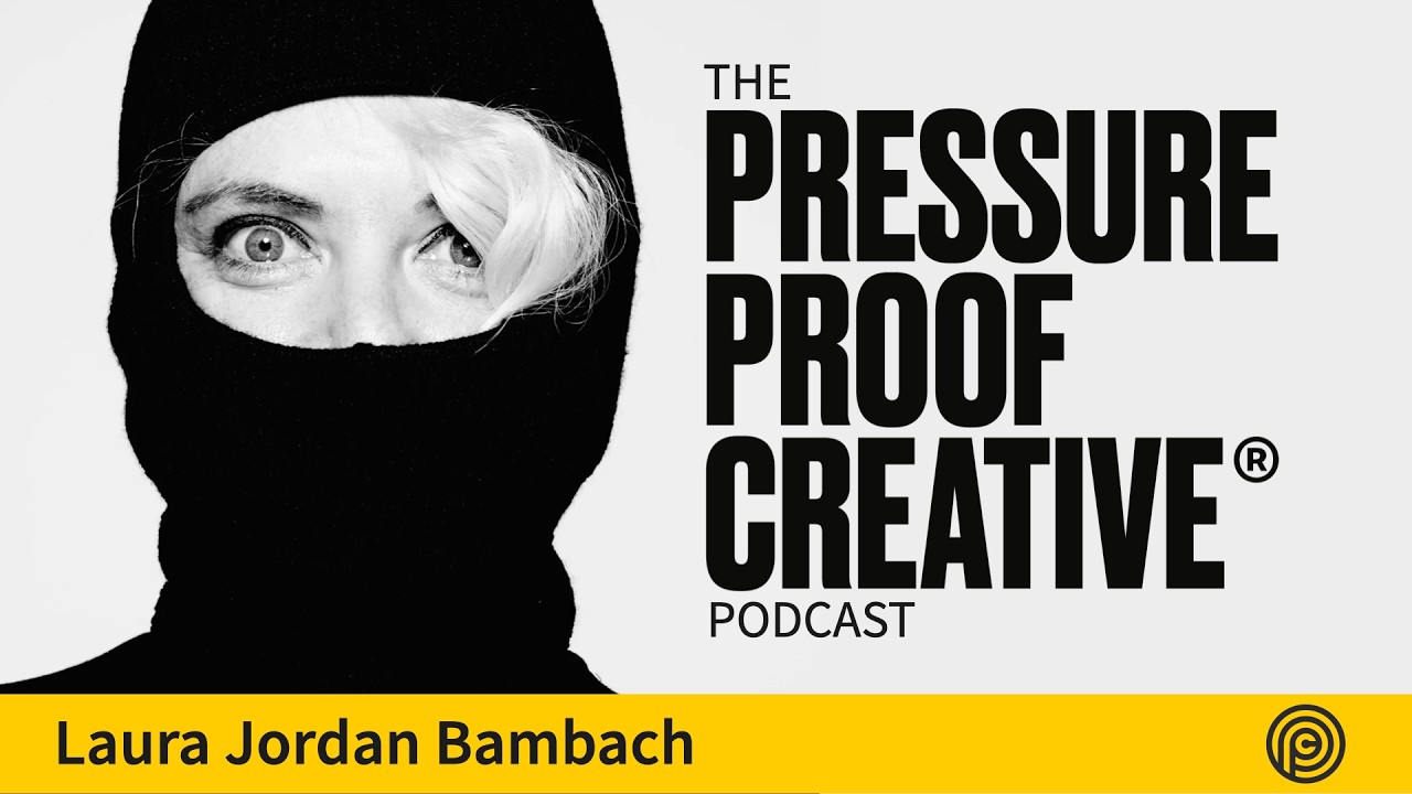 Pressure Proof Creative® Podcast 2026 Laura Jordan Bambach