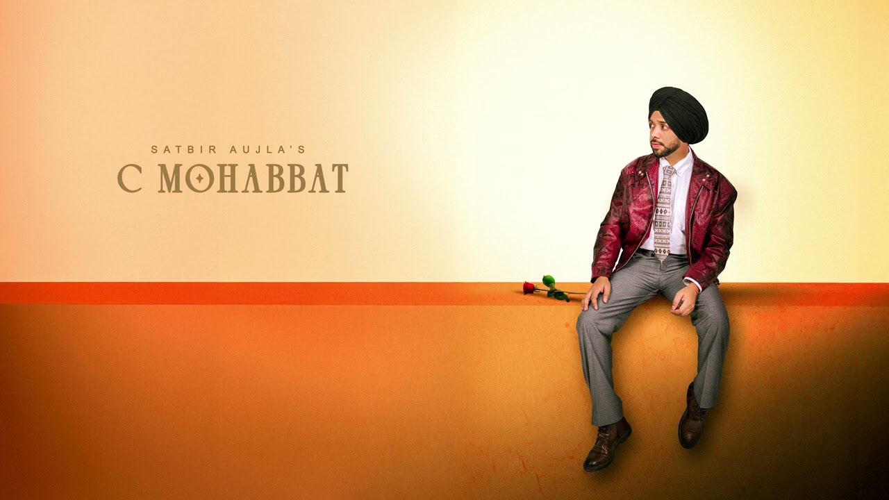 C Mohabbat - Satbir Aujla (Official Song)