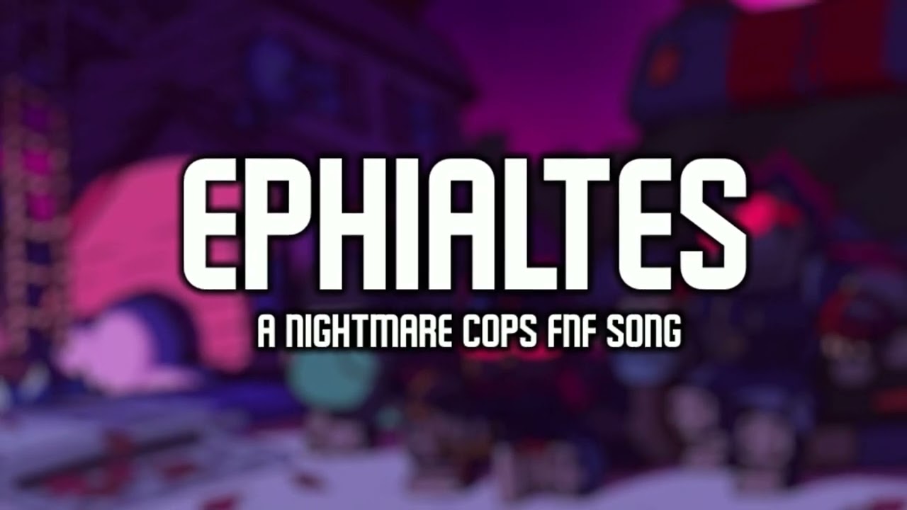 EPHIALTES - A Nightmare Cops FNF Song