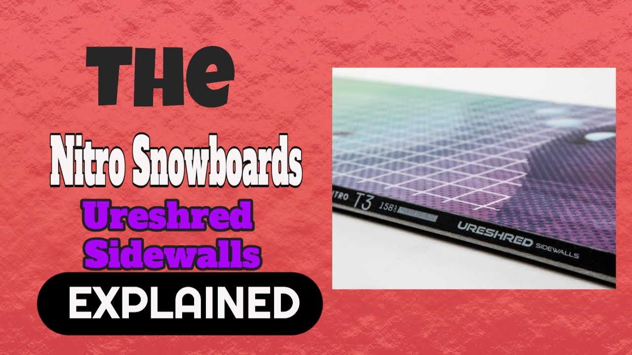 The Nitro Snowboards Ureshred Sidewall: Explained