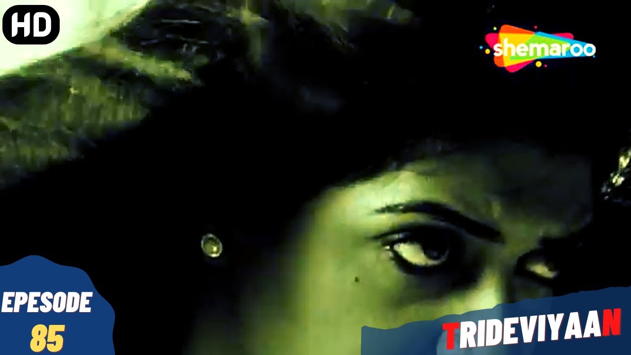 Trideviyaan - Episode 85 | त्रिदेवियाँ - पूरा एपिसोड | Hindi Thriller. Comedy. Television Series
