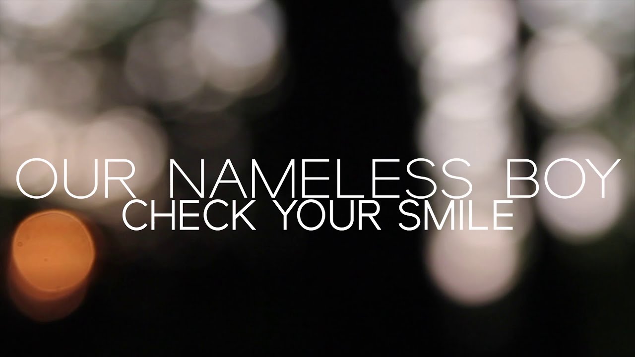 Our Nameless Boy - Check Your Smile (Official Lyric Video)