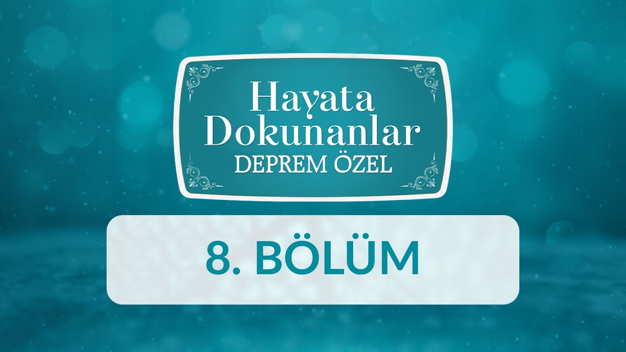 Hatay (Kırıkhan) - Hayata Dokunanlar Deprem Özel 8. Bölüm
