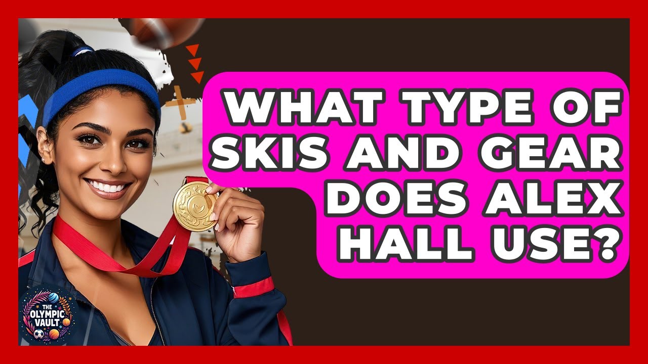 What Type Of Skis And Gear Does Alex Hall Use? - The Olympic Vault