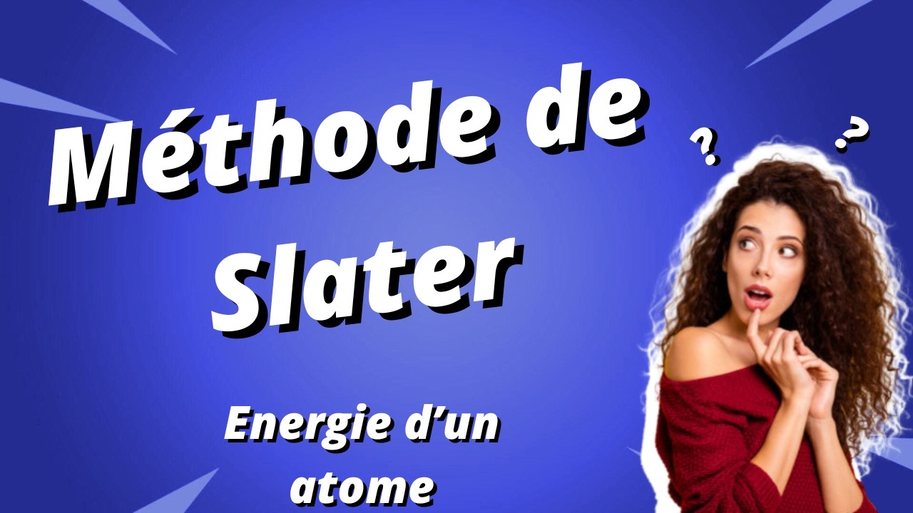 Méthode de Slater : comment déterminer l'énergie d'un atome ?