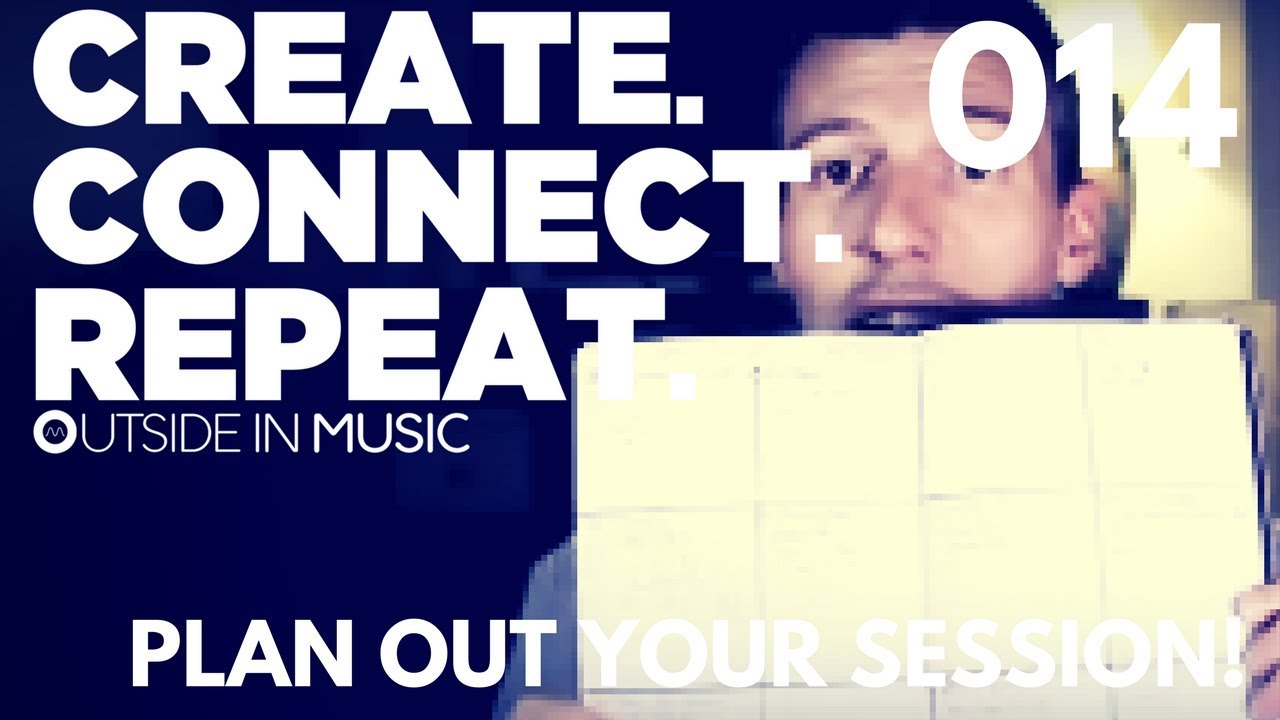 PLAN OUT YOUR RECORDING SESSION | Create Connect Repeat 014