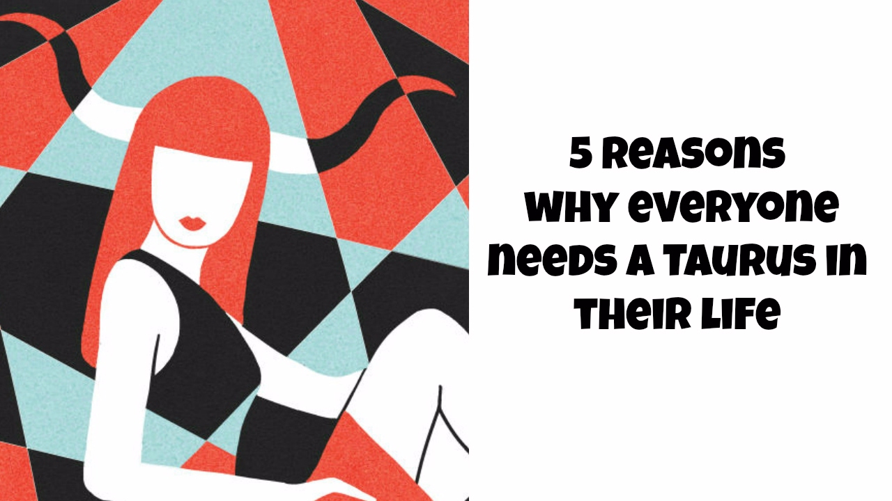 5 reasons why everyone needs a Taurus in their life ♉ Why I love Tauruses💓