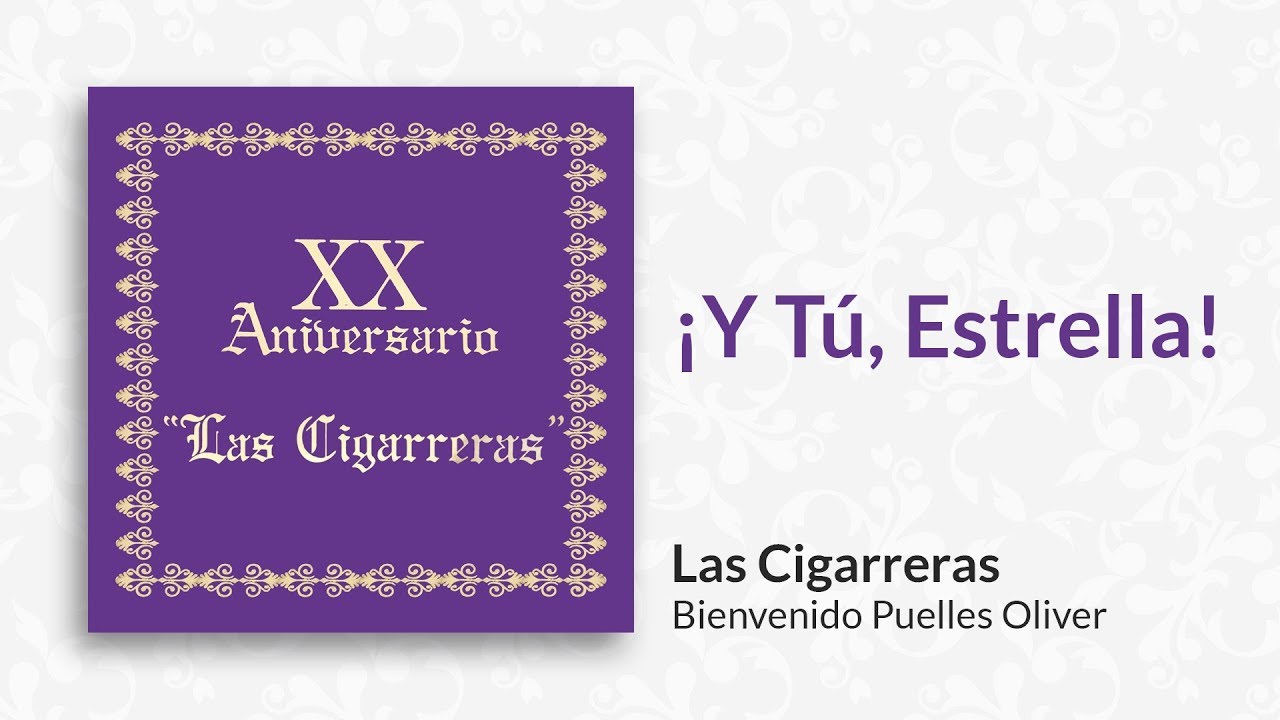 ¡Y Tú, Estrella! | Las Cigarreras