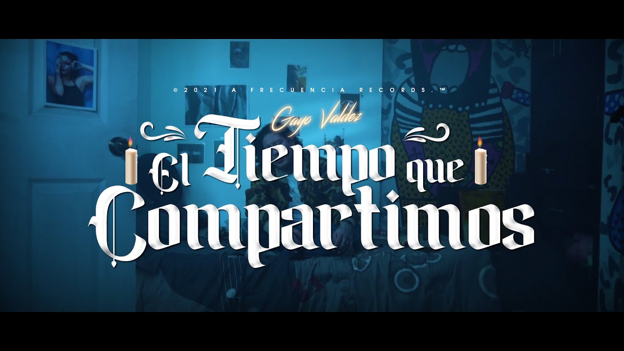 Gayo Valdez - El Tiempo que Compartimos (Video Oficial)