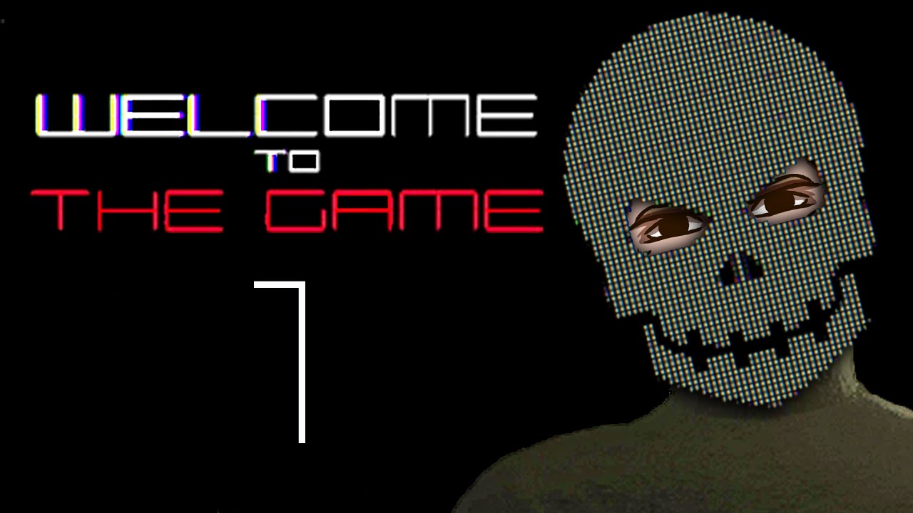 Welcome to the Game [Part 1] - THE HORRORS OF THE DEEP WEB Gameplay