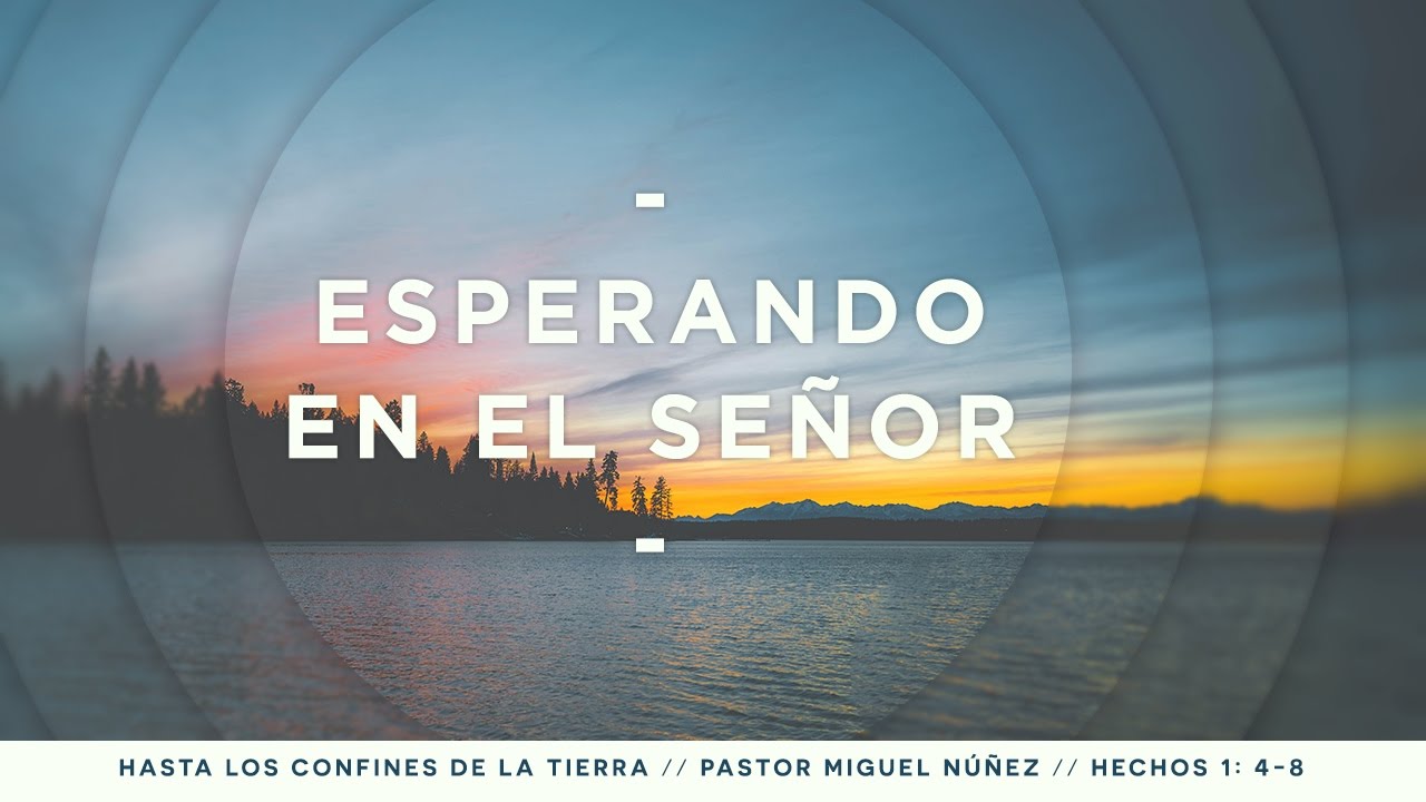 Esperando en el Señor - Pastor Miguel Núñez
