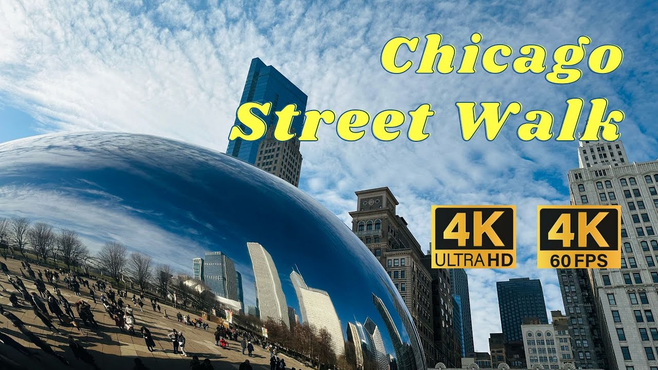 Chicago Street Walk 4K  60 FPS Chicago Downtown City Tour Chicago Bean Chicago Landmark Tour 4K Walk