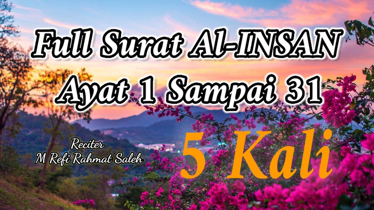 Full Surat Al-Insan Ayat 1 Sampai 31 || Diulang 5 Kali