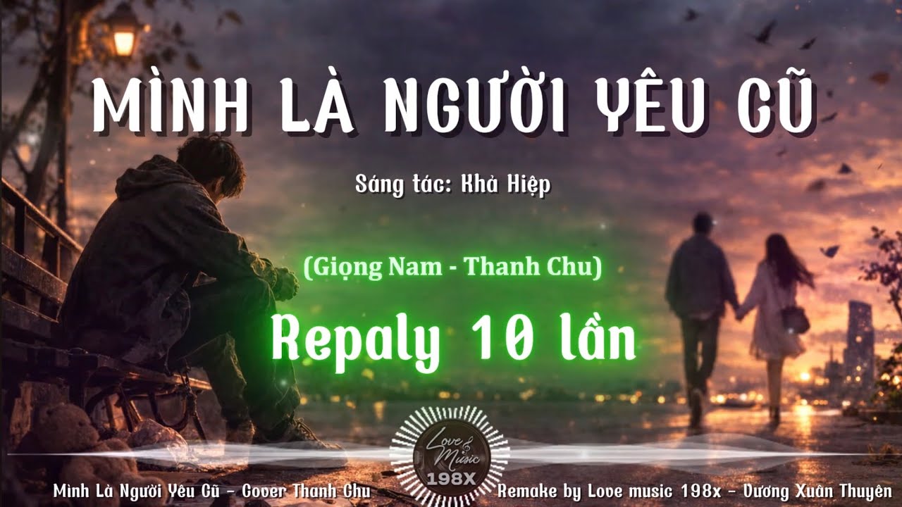 Replay 10 lần - Mình Là Người Yêu Cũ (giọng Nam)| Remake by Love music 198x - Vương Xuân Thuyên