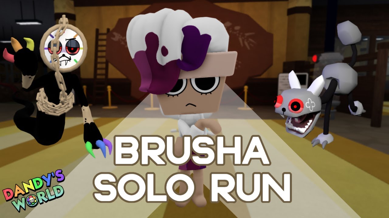 BRUSHA SOLO RUN DANDY'S WORLD (FLOOR 20+)