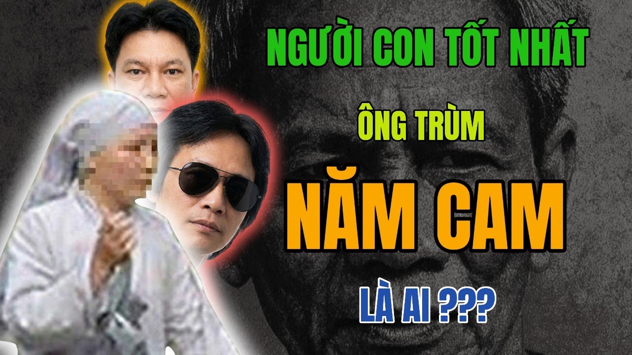 NĂM CAM | NGƯỜI CON TỐT NHẤT CỦA ÔNG TRÙM LÀ AI? SỰ THẬT VỀ TRƯƠNG THỊ ÁNH (DIỆU QUANG)