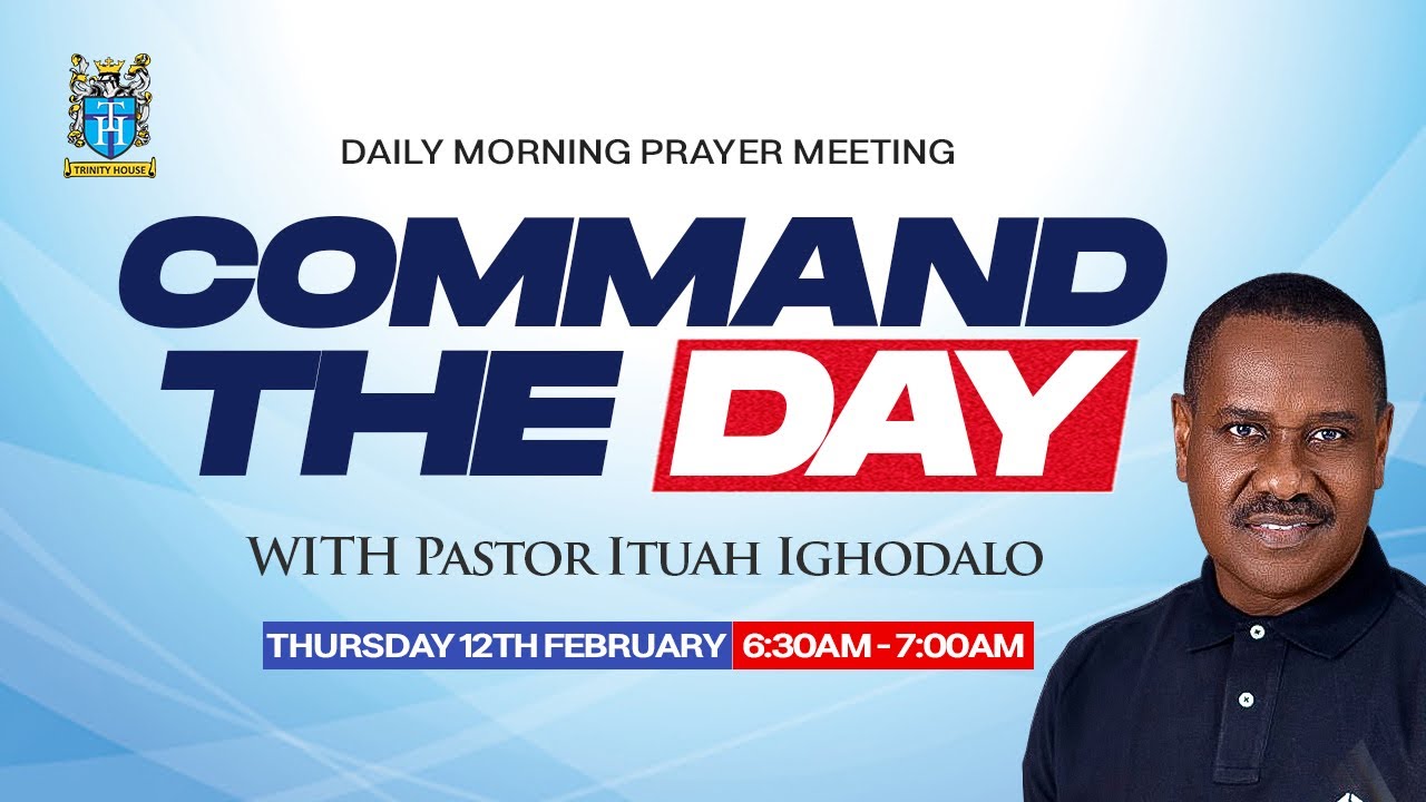 Command the Day Morning Prayers | Thursday 12th February, 2026