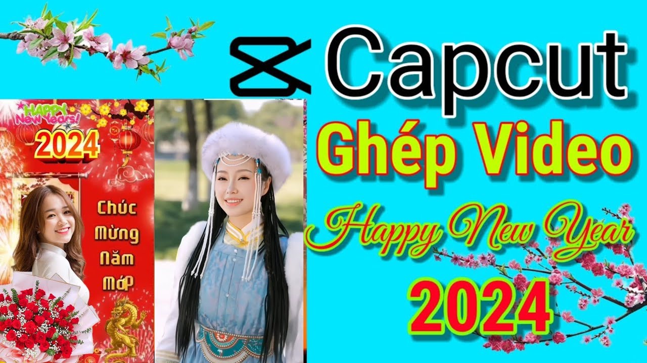 Capcut, hướng dẫn chi tiết cách ghép video happy new year 2024 bằng điện thoại.
