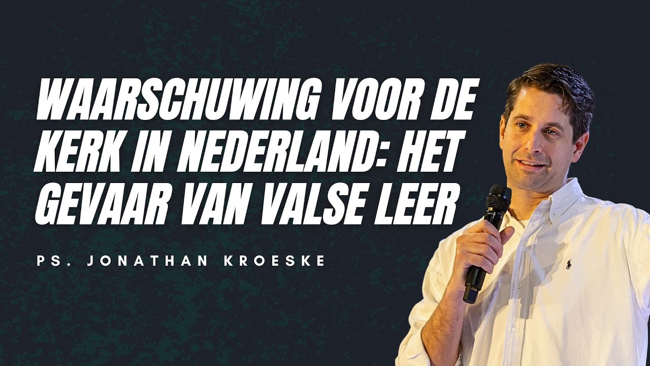 Het gevaar van valse leer | Ps. Jonathan Kroeske | GODcentre Utrecht