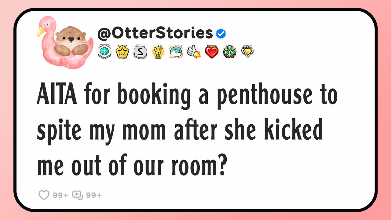 AITA for booking a penthouse to spite my mom after she kicked me out of our room?