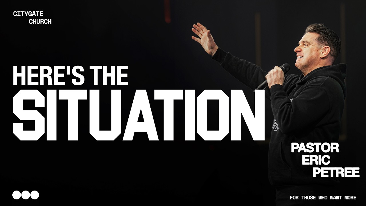 Here's the Situation | Eric Petree | Citygate Church