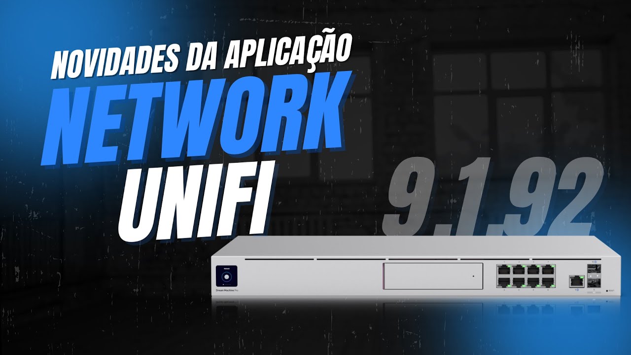 🚀 UniFi Network 9.1.92: TODAS as NOVIDADES e MELHORIAS! 🔥