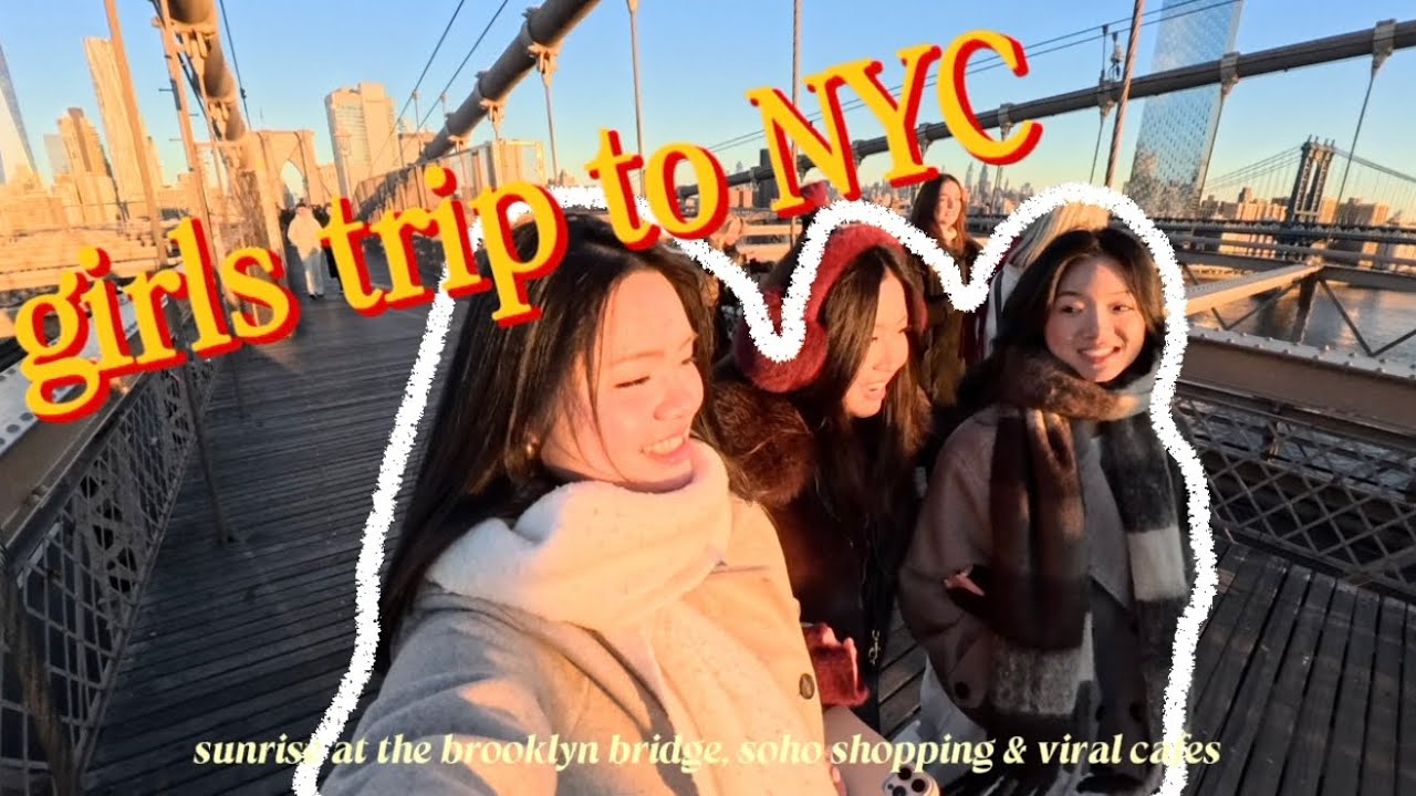 girls trip to NYC 🗽 sunrise at the brooklyn bridge, soho shopping & viral cafes