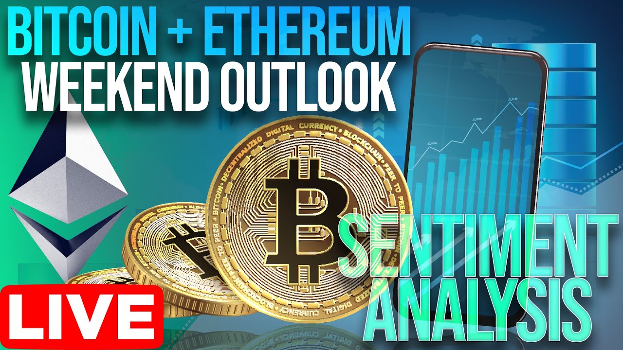 Bitcoin + Ethereum Sentiment Analysis | Weekend Outlook