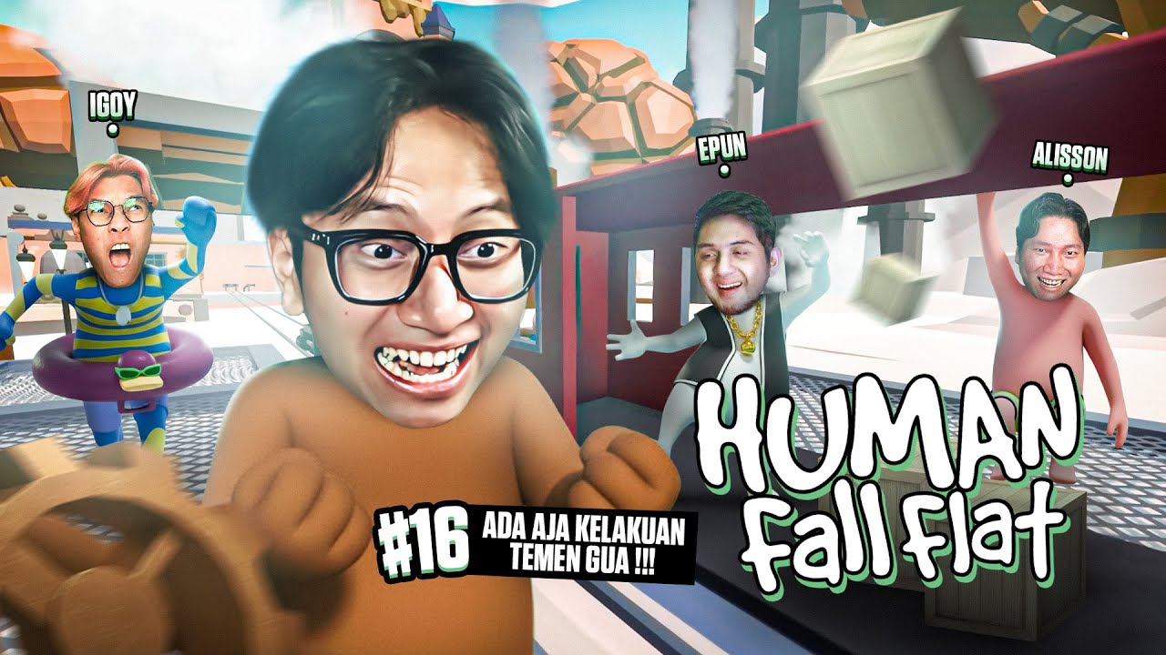 ADA AJA KELAKUAN TEMEN GUA !!! - Human Fall Flat Indonesia Part 16