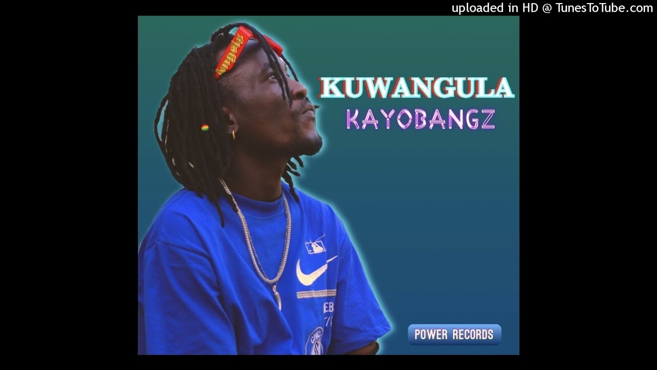 KAYOBANGZ _ KUWANGULA (Official Audio)