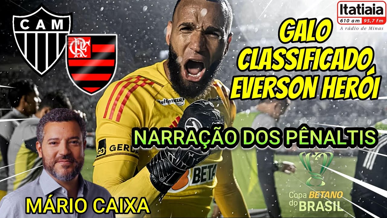 Atletico MG 0(4) x (3)1 Flamengo Narração MÁRIO CAIXA Copa do Brasil 2025 Galo Classificado