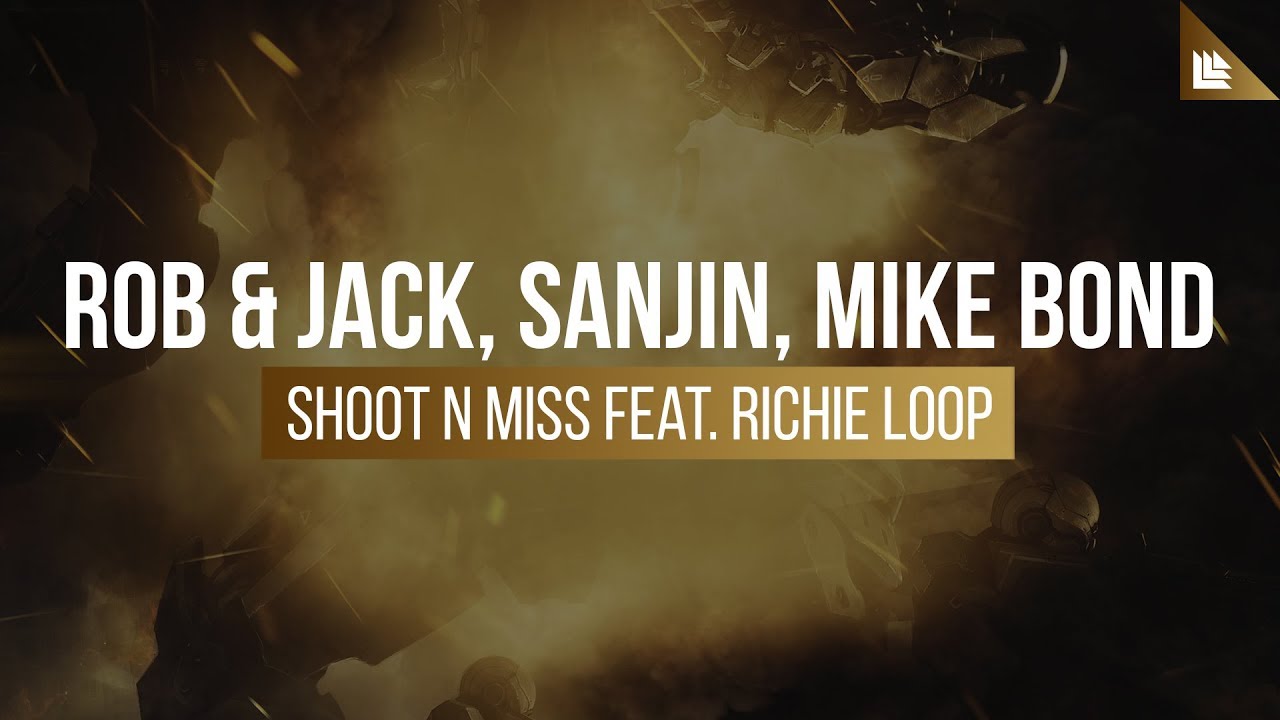 Rob & Jack, Sanjin, Mike Bond feat. Richie Loop - Shoot N Miss