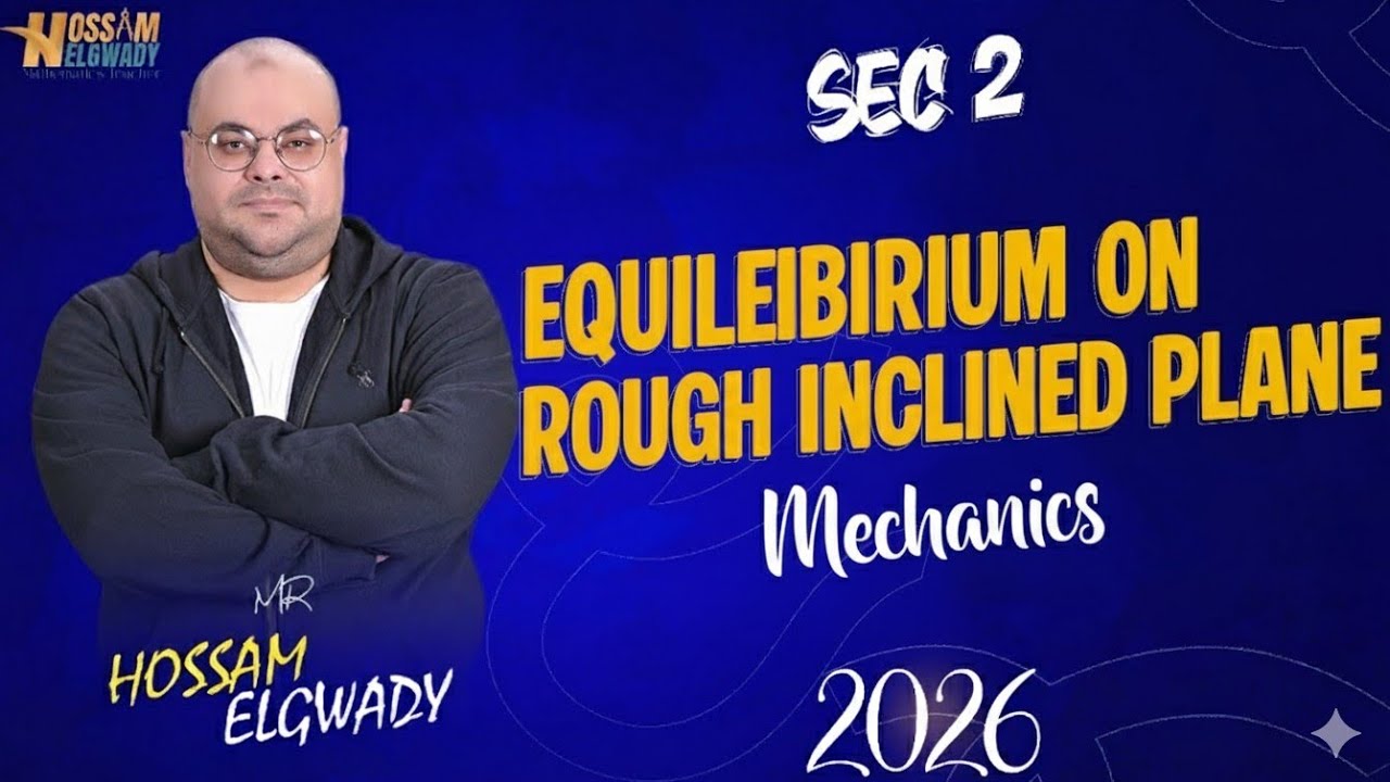 Equilibrium of a Body on a Rough Inclined Plane تانيه ثانوي Sec2 2026