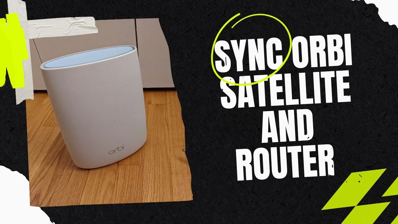 Sync Orbi Satellite and Router